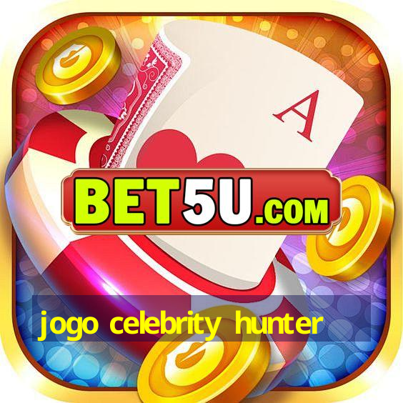 jogo celebrity hunter